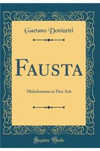 Fausta: Melodramma in Due Atti (Classic Reprint)