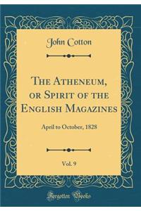 The Atheneum, or Spirit of the English Magazines, Vol. 9: April to October, 1828 (Classic Reprint)