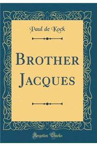 Brother Jacques (Classic Reprint)