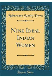 Nine Ideal Indian Women (Classic Reprint)