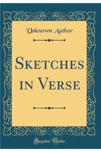 Sketches in Verse (Classic Reprint)