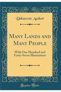 Many Lands and Many People: With One Hundred and Forty-Seven Illustrations (Classic Reprint)