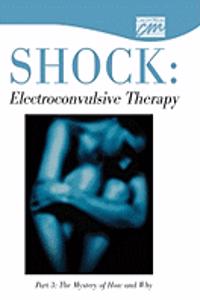 Shock: Electroconvulsive Therapy: Part 3