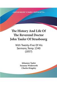 History And Life Of The Reverend Doctor John Tauler Of Strasbourg