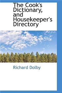 The Cook's Dictionary, and Housekeeper's Directory