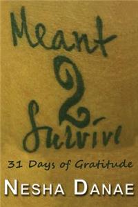 Meant 2 Survive: 31 Days of Gratitude