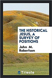 The Historical Jesus, a Survey of Positions