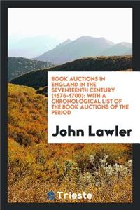 Book Auctions in England in the Seventeenth Century (1676-1700)