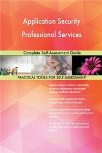 Application Security Professional Services Complete Self-Assessment Guide