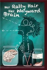 Her Ratty Hair Her Wayward Brain