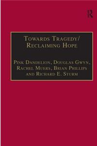 Towards Tragedy/Reclaiming Hope