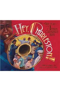 Hey, Charleston!: The True Story of the Jenkins Orphanage Band