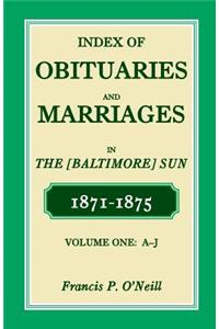 Index of Obituaries and Marriages of the (Baltimore) Sun, 1871-1875, A-J