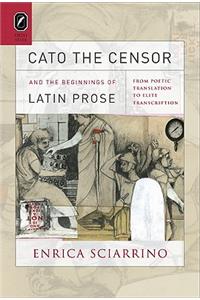 Cato the Censor and the Beginnings of Latin Prose
