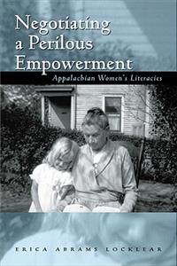 Negotiating a Perilous Empowerment: Appalachian Women's Literacies