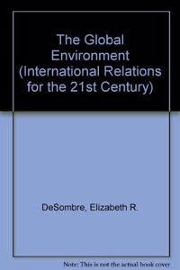 The Global Environment (International Relations for the 21st Century S.)