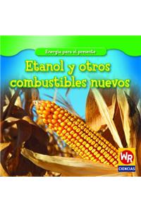 Etanol Y Otros Combustibles Nuevos (Ethanol and Other New Fuels)