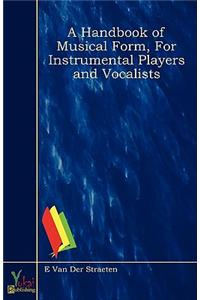 A Handbook of Musical Form, For Instrumental Players and Vocalists