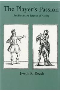 The Player's Passion: Studies in the Science of Acting