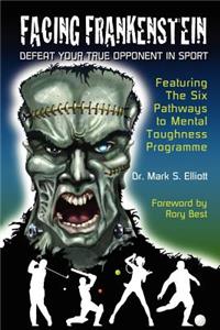 Facing Frankenstein: Defeat Your True Opponent in Sport