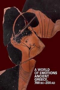 A World of Emotions: Ancient Greece, 700 BC-200 Ad