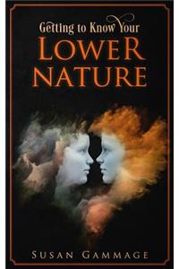 Getting to Know Your Lower Nature