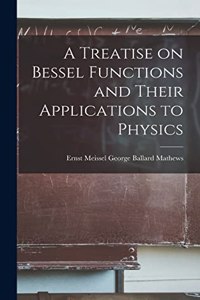 Treatise on Bessel Functions and Their Applications to Physics