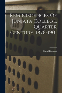 Reminiscences Of Juniata College, Quarter Century, 1876-1901