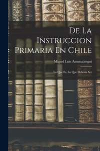 De La Instruccion Primaria En Chile