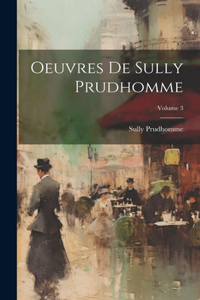 Oeuvres De Sully Prudhomme; Volume 3