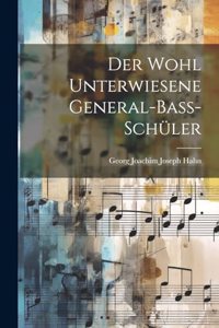 Der Wohl Unterwiesene General-baß-schüler