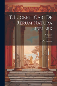 T. Lucreti Cari De Rerum Natura Libri Sex; Volume 2