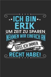 Ich bin Erik Um Zeit zu sparen nehmen wir einfach an dass ich immer Recht habe!