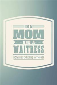 I'm A Mom And A Waitress Nothing Scares Me Anymore!