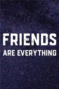 Friends Are Everything