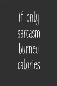 If Only Sarcasm Burned Calories