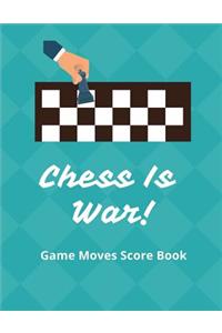 Chess Is War Game Moves Score Book