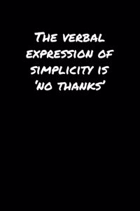 The Verbal Expression Of Simplicity Is �No Thanks'