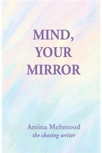 Mind, Your Mirror