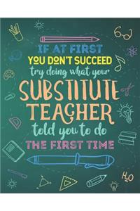 If At First You Don't Succeed Try Doing What Your Substitute Teacher Told You To Do The First Time