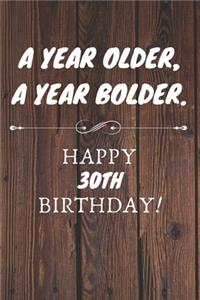 A Year Older A Year Bolder Happy 30th Birthday