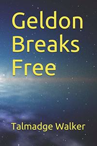 Geldon Breaks Free