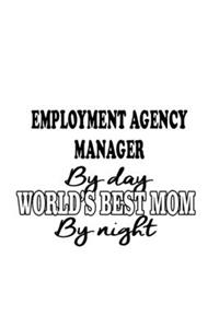 Employment Agency Manager By Day World's Best Mom By Night