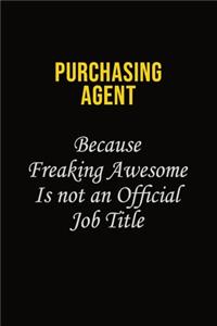 Purchasing agent Because Freaking Awesome Is Not An Official Job Title