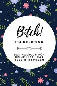 Bitch! I'm Coloring Das Malbuch Für Deine Lieblings Beschimpfungen