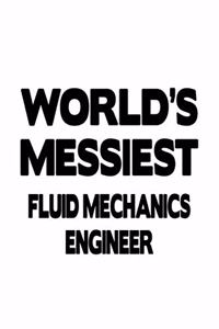 World's Messiest Fluid Mechanics Engineer