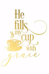 He Fills My Cup with Grace
