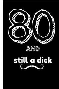 80 and Still a Dick