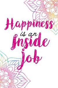 Happiness Is An Inside Job