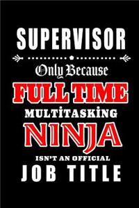 Supervisor-Only Because Full Time Multitasking Ninja Isn't An Official Job Title